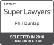 Rated By Super Lawyers Phil Dunlap | Selected in 2010 Thomson Reuters